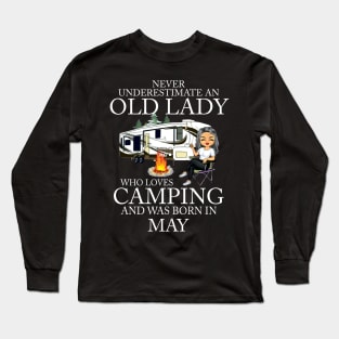 Never Underestimate An Old Lady Who Loves Camping And Was Born In May Long Sleeve T-Shirt